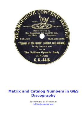 -  ..          (Dr.Howard S.Friedman. Matrix and Catalog Numbers in G&S Discography) (Howard)