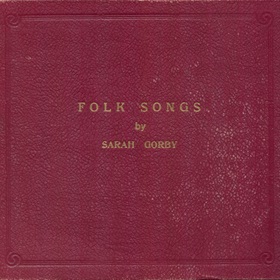 Folk songs by Sarah Gorby (     ) (mgj)